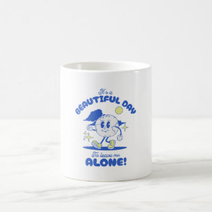 Es ist ein schöner Tag, mich allein zu lassen Kaffeetasse