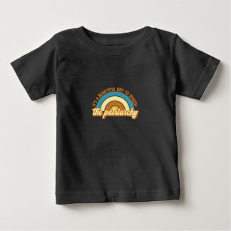 Es ist ein schöner Tag, um das Patriarchat 2 zu ze Baby T-shirt