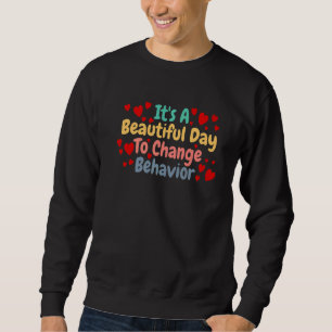 Es ist ein schöner Tag, um Verhaltensanalytiker zu Sweatshirt