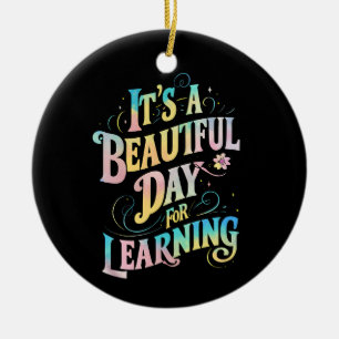 Es ist ein schöner Tag zum Lernen Zurück zur Schul Keramik Ornament