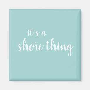 Es ist ein Shore Thing Beach Türkis Magnet