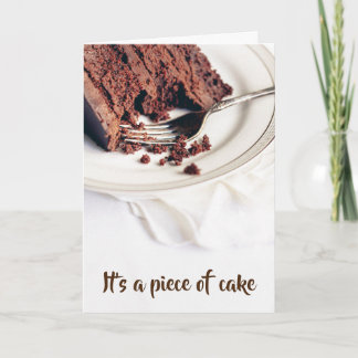 Es ist ein Stück Kuchen, du kannst deinen Kuchen n Karte