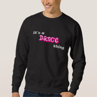Es ist ein Tanztheater Funny Dancing, Tänzer Spaß Sweatshirt