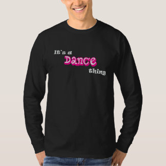 Es ist ein Tanztheater Funny Dancing, Tänzer Spaß T-Shirt