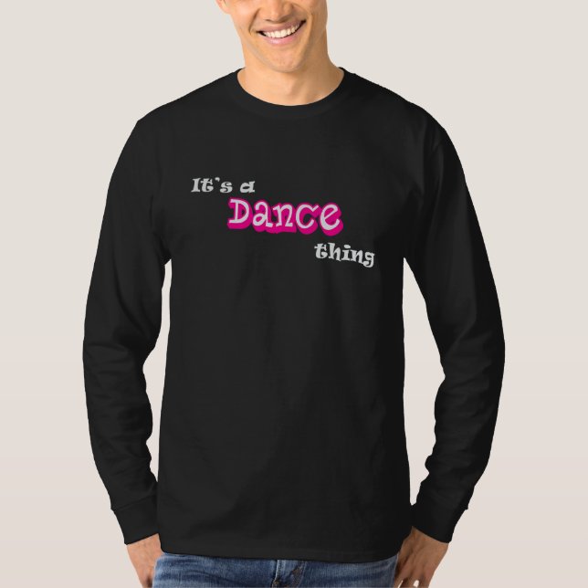 Es ist ein Tanztheater Funny Dancing, Tänzer Spaß T-Shirt (Vorderseite)