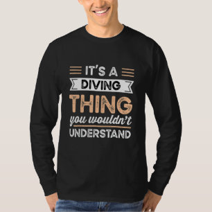 Es ist ein Tauchen, was man nicht so gut verstehen T-Shirt