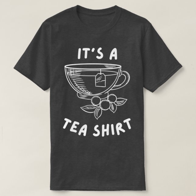 Es ist ein Tee-Shirt Funny-Geschenk für Teeliebhab T-Shirt (Design vorne)
