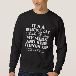 Es ist ein wunderschöner Tag, an dem ich meine Med Sweatshirt