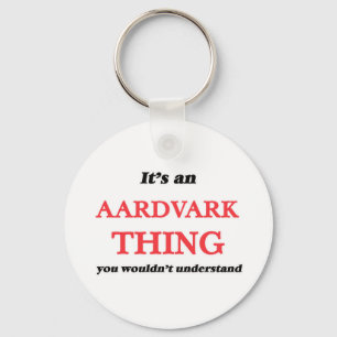 Es ist eine Aardvarksache, Sie würde verstehen Schlüsselanhänger