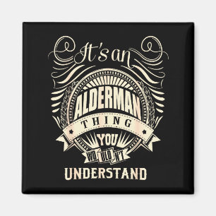 Es ist eine Alderman-Sache, die du nicht verstehen Magnet