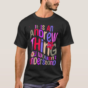 Es ist eine Andrew-Sache, die du nicht verstehen w T-Shirt