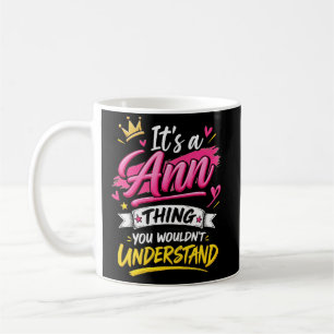 Es ist eine Ann-Sache, die du nicht verstehen würd Kaffeetasse