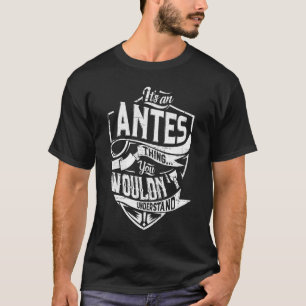 Es ist eine ANTES-Sache, du würdest es nicht verst T-Shirt