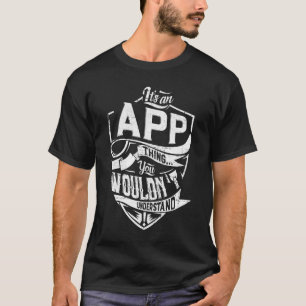 Es ist eine APP-Sache, du würdest es nicht versteh T-Shirt