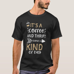 Es ist eine Art Kaffee und Thrift Store T-Shirt