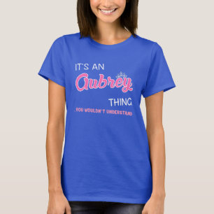 Es ist eine Aubrey-Sache, die man nicht verstehen  T-Shirt
