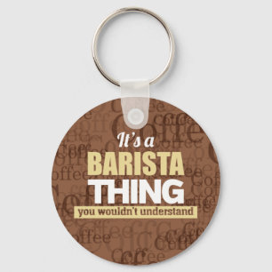 Es ist eine Barista, die man nicht verstehen würd Schlüsselanhänger