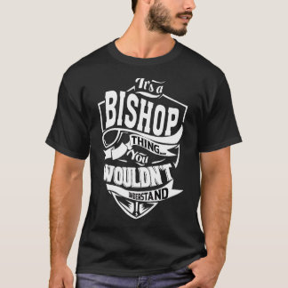 Es ist eine Bishop-Sache T-Shirt