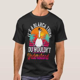 Es ist eine Blanca-Sache, die du nicht verstehen w T-Shirt
