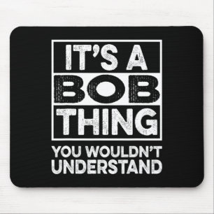 Es ist eine Bob-Sache, die du nicht verstehen würd Mousepad
