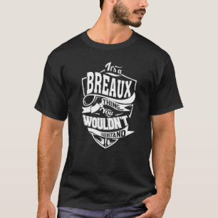 Es ist eine BREAUX Sache T-Shirt