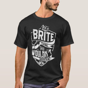 Es ist eine BRITE-Sache, Sie würden es nicht verst T-Shirt