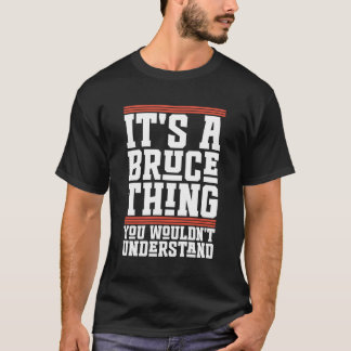 Es ist eine Bruce Sache, die du nicht verstehen wü T-Shirt