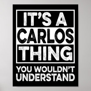 Es ist eine Carlos-Sache, die du nicht verstehen w Poster