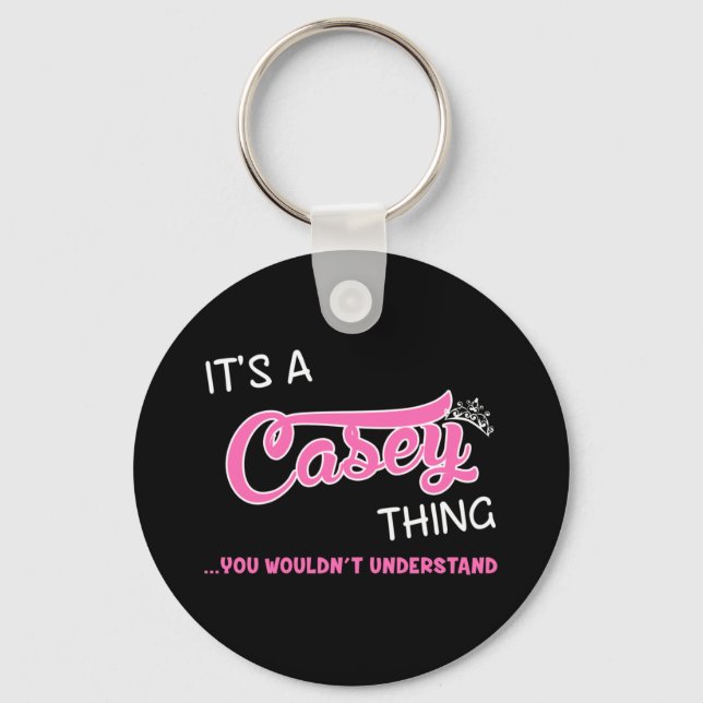 Es ist eine Casey Sache, die man nicht verstehen w Schlüsselanhänger (Vorderseite)