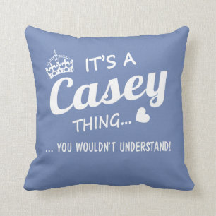 Es ist eine CASEY Sache Kissen