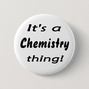 Es ist eine Chemiesache! Button