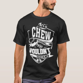 Es ist eine CHEW-Sache T-Shirt