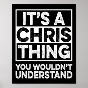 Es ist eine Chris-Sache, die du nicht verstehen wü Poster
