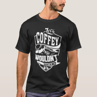 Es ist eine Coffey-Sache T-Shirt