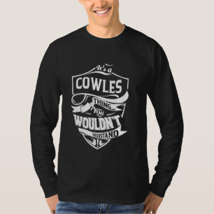 Es ist eine COWLES-Sache, die du nicht verstehen w T-Shirt