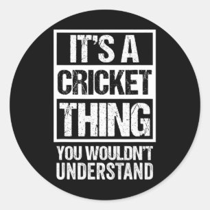 Es ist eine Cricket-Sache, die du nicht verstehen  Runder Aufkleber