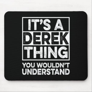 Es ist eine Derek-Sache, die du nicht verstehen wü Mousepad