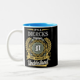Es ist eine Diercks-Sache, die du nicht verstehen  Zweifarbige Tasse