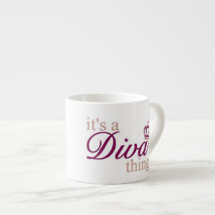 Es ist eine Diva-Sache-Kaffee-Tasse Espressotasse