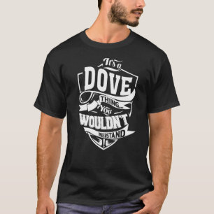 Es ist eine DOVE Sache T-Shirt
