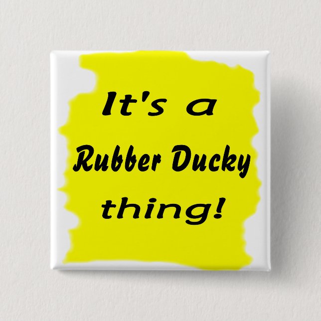 Es ist eine ducky Gummisache! Button (Vorderseite)