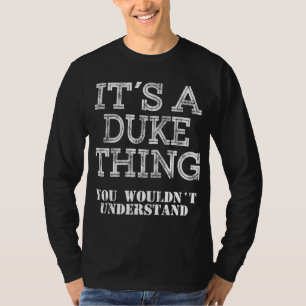 Es ist eine DUKE Sache, die Sie nicht verstehen wü T-Shirt