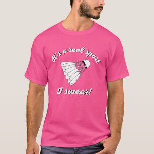 Es ist eine echte Sport-I Swear Badminton Passion T-Shirt