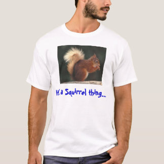 Es ist eine Eichhörnchensache T-Shirt