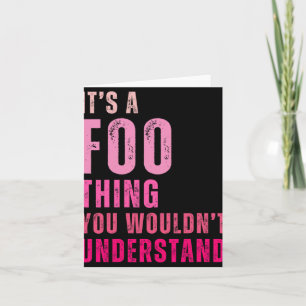 Es ist eine Foo-Sache, die du nicht verstehen würd Karte