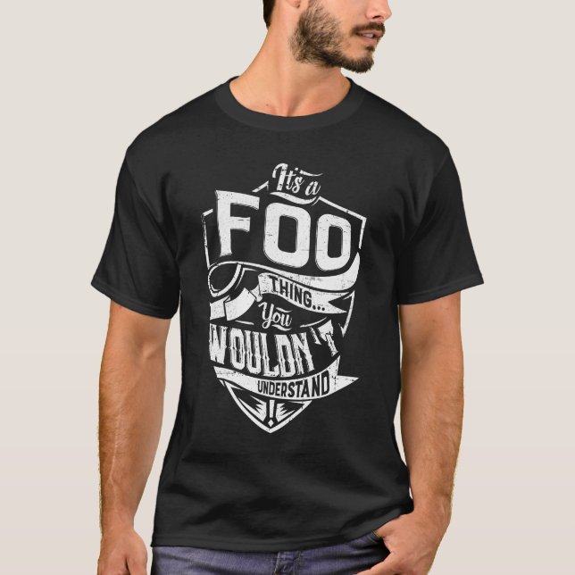 Es ist eine FOO-Sache, Sie würden es nicht versteh T-Shirt (Vorderseite)
