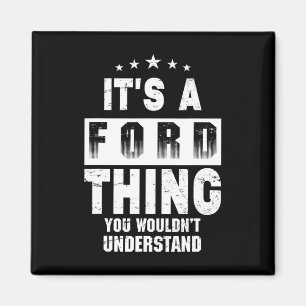 Es ist eine Ford-Sache, die du nicht verstehen wür Magnet