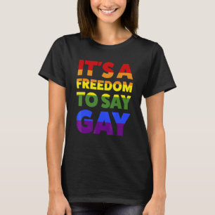 Es ist eine Freiheit, Gay Lgbtq zu sagen T-Shirt