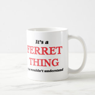 Es ist eine Frettchensache, Sie würde verstehen Kaffeetasse