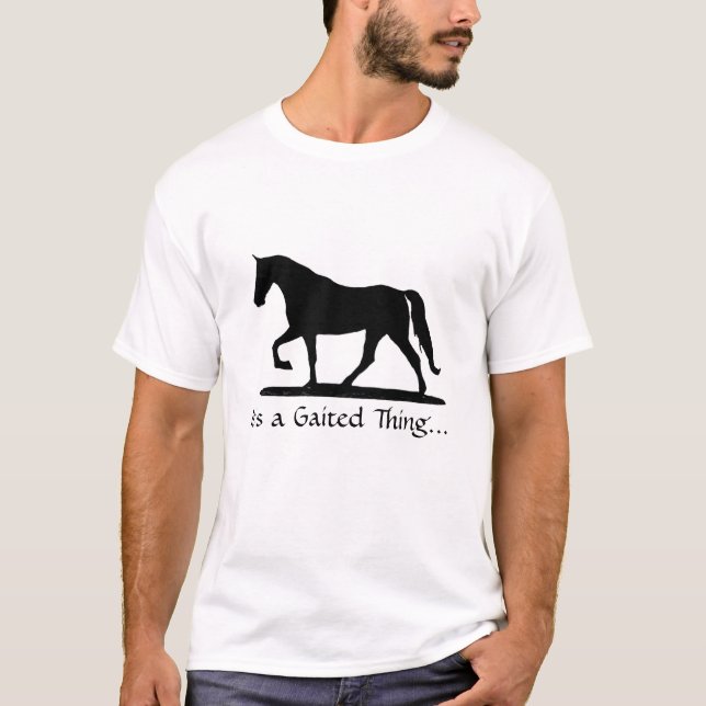 Es ist eine Gaited Sache… T - Shirt (Vorderseite)